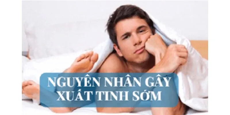 Nguyên nhân xuất tinh sớm ở nam giới